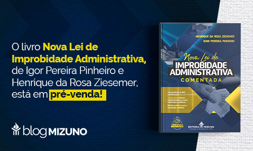 O livro “Nova Lei de Improbidade Administrativa”, de Igor Pereira Pinheiro e Henrique da Rosa Ziesemer, está em pré-venda!
