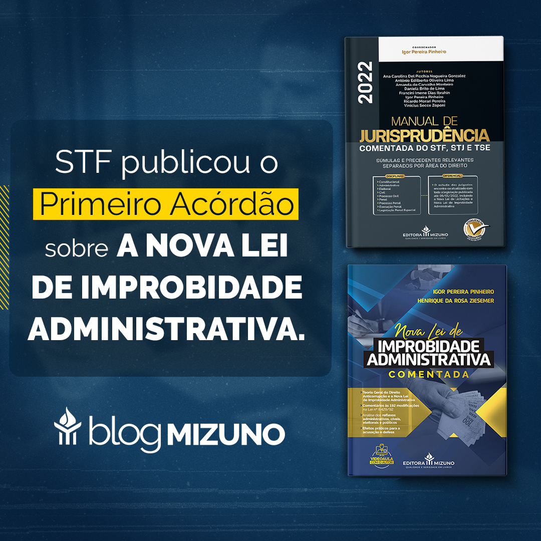 STF publicou o primeiro acórdão sobre a nova lei de improbidade administrativa.