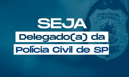Mais um grande concurso abre inscrições: delegado da polícia civil de São Paulo